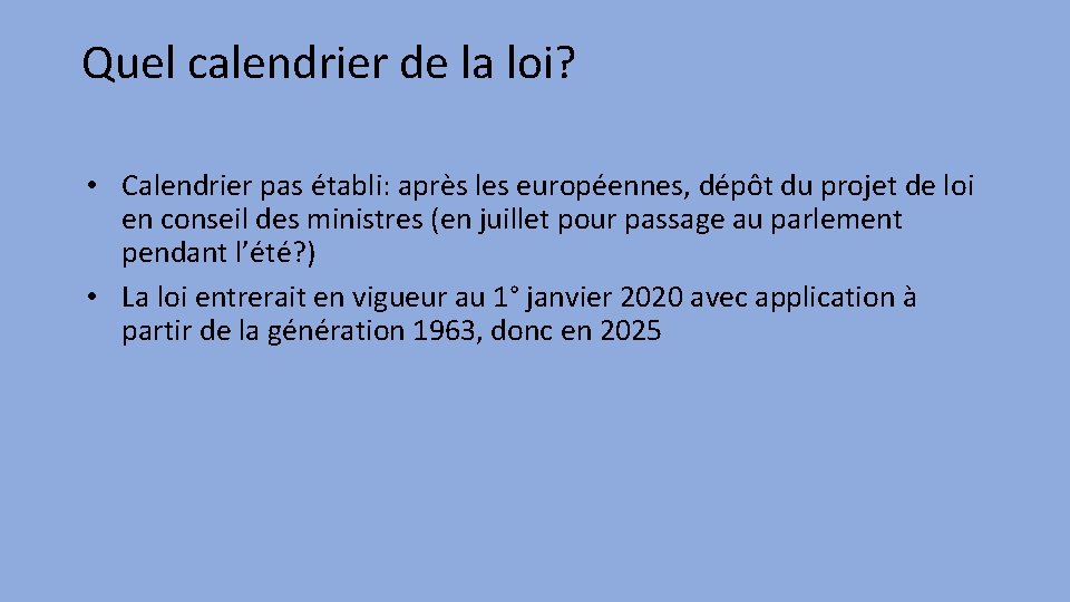 Quel calendrier de la loi? • Calendrier pas établi: après les européennes, dépôt du