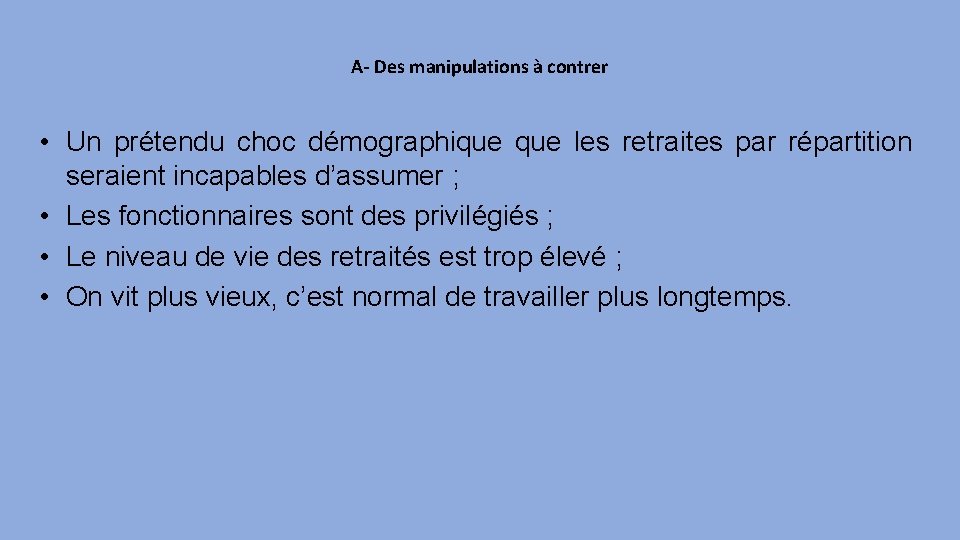 A- Des manipulations à contrer • Un prétendu choc démographique les retraites par répartition