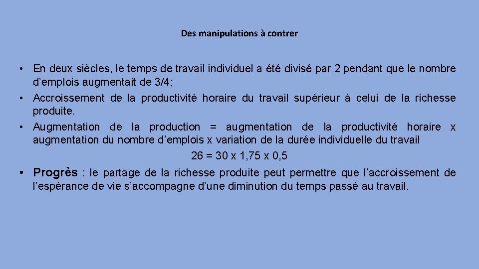 Des manipulations à contrer • En deux siècles, le temps de travail individuel a