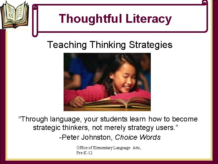 Thoughtful Literacy Teaching Thinking Strategies “Through language, your students learn how to become strategic Thoughtful Literacy Teaching Thinking Strategies “Through language, your students learn how to become strategic