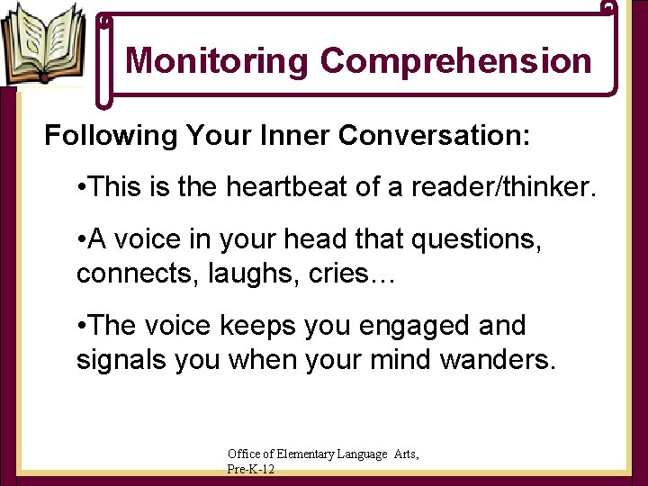 Monitoring Comprehension Following Your Inner Conversation: • This is the heartbeat of a reader/thinker. Monitoring Comprehension Following Your Inner Conversation: • This is the heartbeat of a reader/thinker.