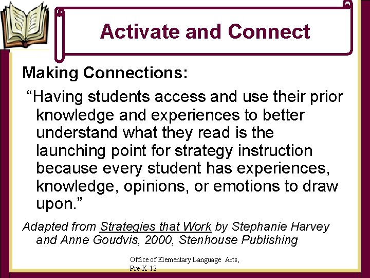 Activate and Connect Making Connections: “Having students access and use their prior knowledge and Activate and Connect Making Connections: “Having students access and use their prior knowledge and