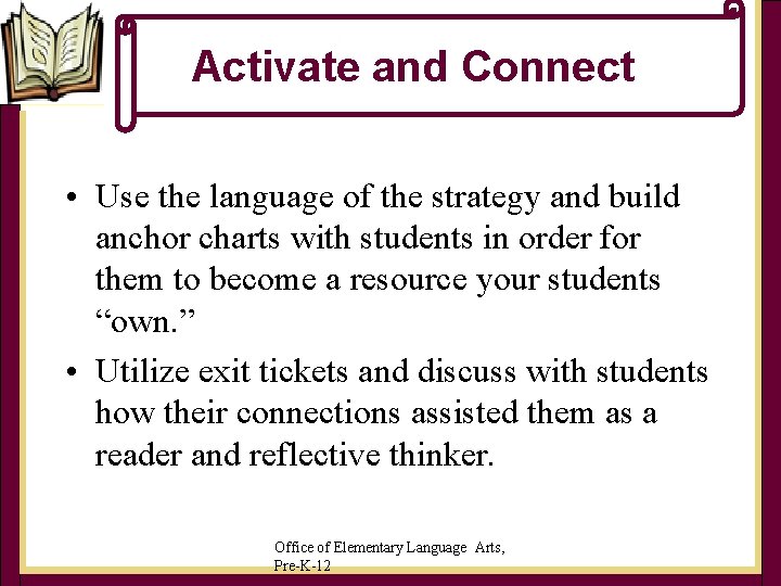 Activate and Connect • Use the language of the strategy and build anchor charts Activate and Connect • Use the language of the strategy and build anchor charts