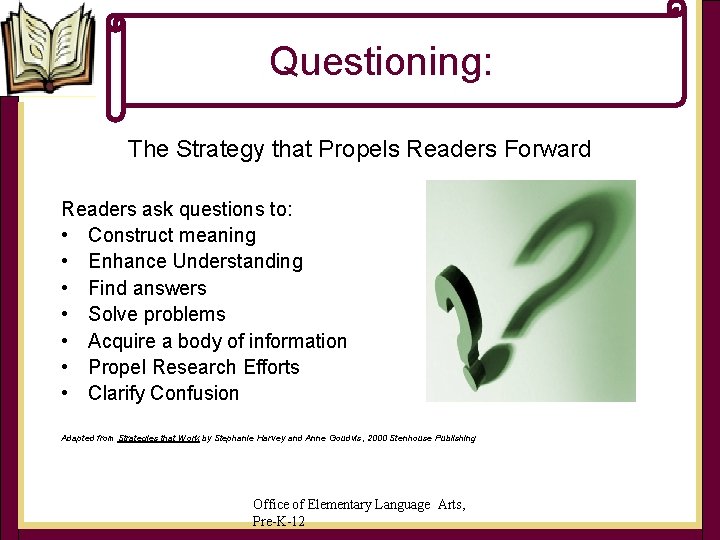 Questioning: The Strategy that Propels Readers Forward Readers ask questions to: • Construct meaning Questioning: The Strategy that Propels Readers Forward Readers ask questions to: • Construct meaning