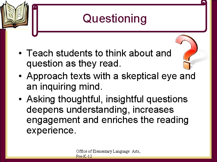 Questioning • Teach students to think about and question as they read. • Approach Questioning • Teach students to think about and question as they read. • Approach