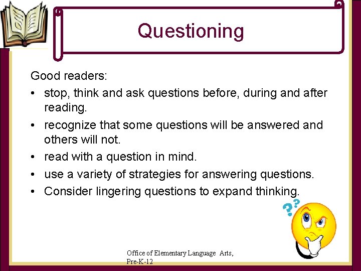 Questioning Good readers: • stop, think and ask questions before, during and after reading. Questioning Good readers: • stop, think and ask questions before, during and after reading.