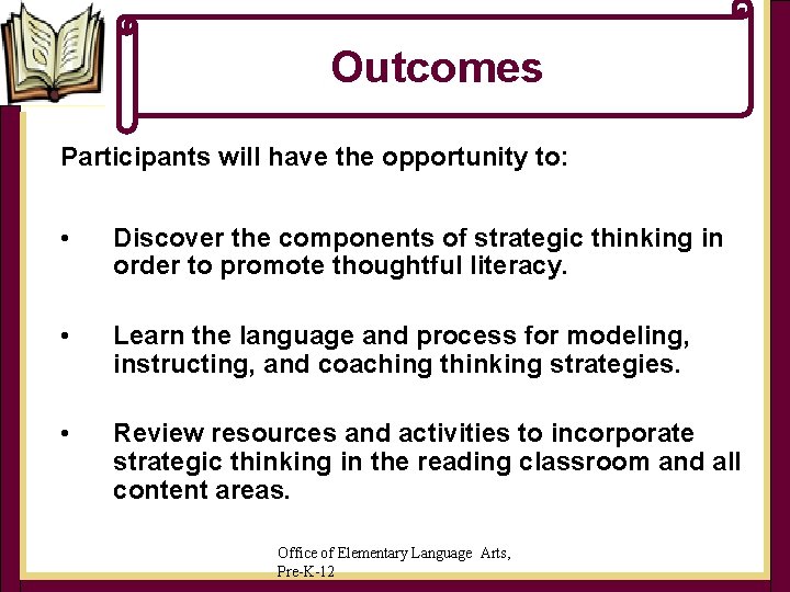 Outcomes Participants will have the opportunity to: • Discover the components of strategic thinking Outcomes Participants will have the opportunity to: • Discover the components of strategic thinking