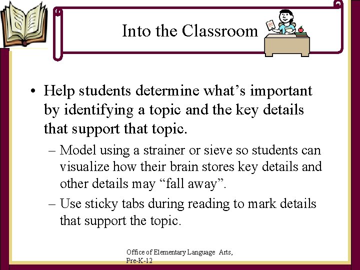 Into the Classroom • Help students determine what’s important by identifying a topic and Into the Classroom • Help students determine what’s important by identifying a topic and