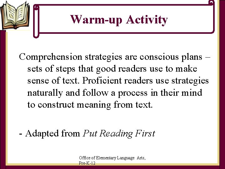 Warm-up Activity Comprehension strategies are conscious plans – sets of steps that good readers Warm-up Activity Comprehension strategies are conscious plans – sets of steps that good readers