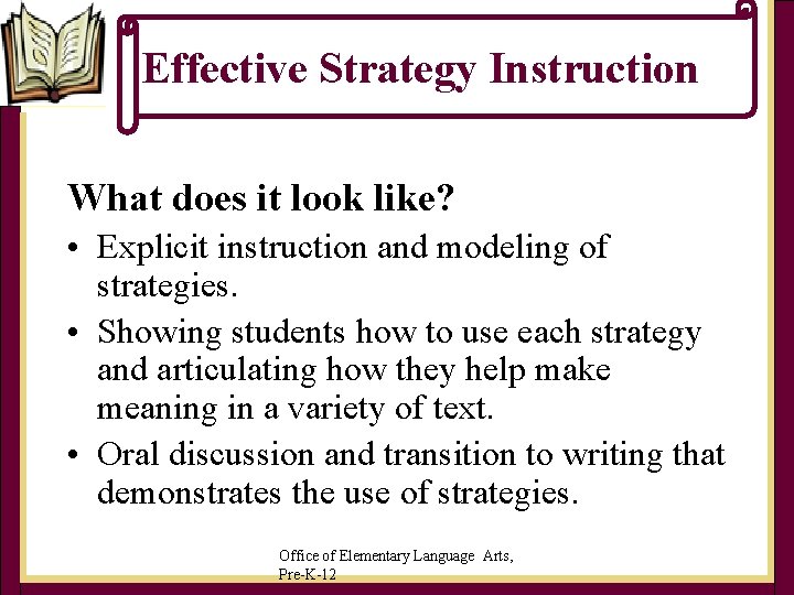 Effective Strategy Instruction What does it look like? • Explicit instruction and modeling of Effective Strategy Instruction What does it look like? • Explicit instruction and modeling of