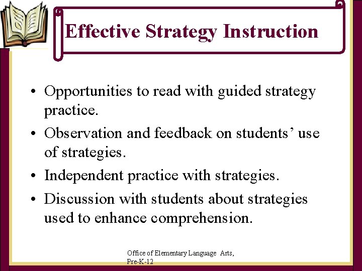 Effective Strategy Instruction • Opportunities to read with guided strategy practice. • Observation and Effective Strategy Instruction • Opportunities to read with guided strategy practice. • Observation and