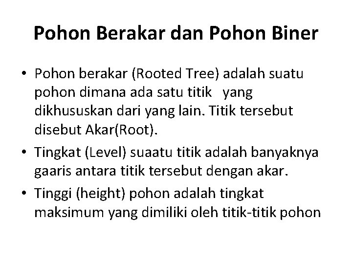 Pohon Berakar dan Pohon Biner • Pohon berakar (Rooted Tree) adalah suatu pohon dimana