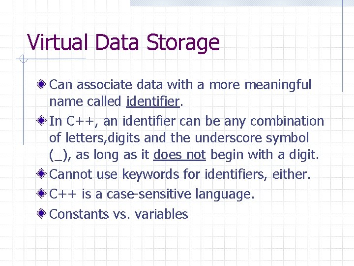 Virtual Data Storage Can associate data with a more meaningful name called identifier. In Virtual Data Storage Can associate data with a more meaningful name called identifier. In