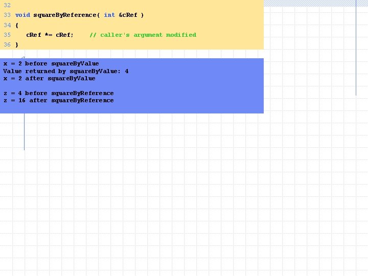 32 33 void square. By. Reference( int &c. Ref ) 34 { 35 c. 32 33 void square. By. Reference( int &c. Ref ) 34 { 35 c.
