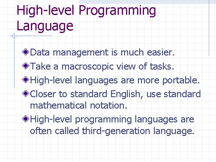 High-level Programming Language Data management is much easier. Take a macroscopic view of tasks. High-level Programming Language Data management is much easier. Take a macroscopic view of tasks.