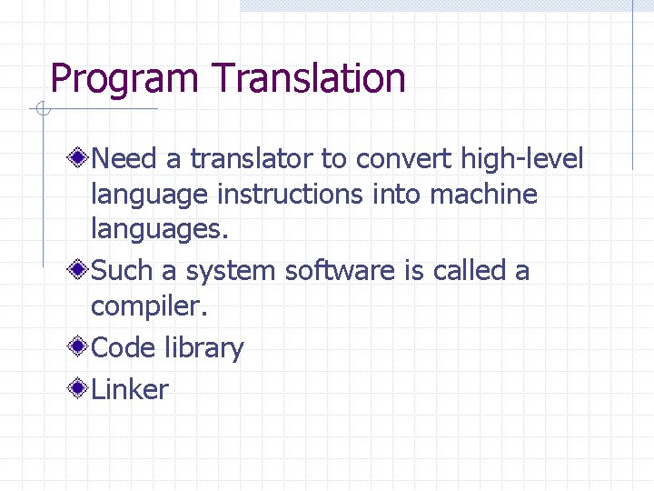 Program Translation Need a translator to convert high-level language instructions into machine languages. Such Program Translation Need a translator to convert high-level language instructions into machine languages. Such