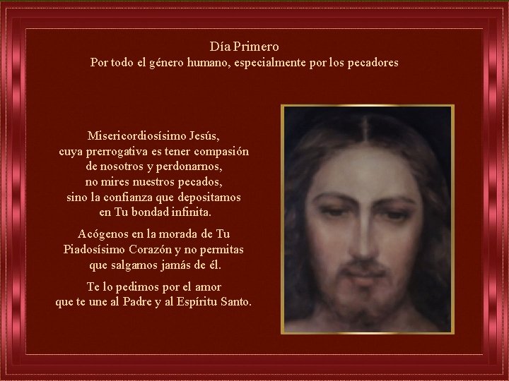 Día Primero Por todo el género humano, especialmente por los pecadores Misericordiosísimo Jesús, cuya