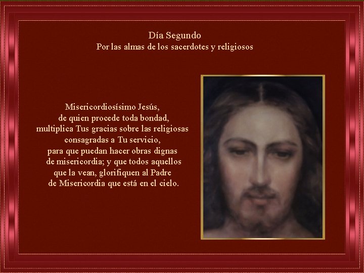 Día Segundo Por las almas de los sacerdotes y religiosos Misericordiosísimo Jesús, de quien