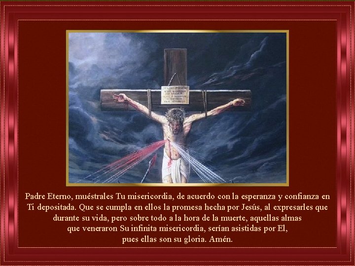 Padre Eterno, muéstrales Tu misericordia, de acuerdo con la esperanza y confianza en Ti