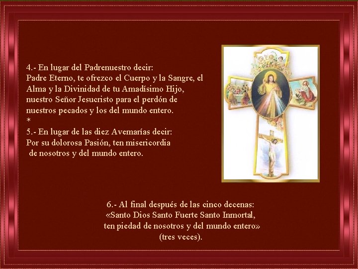 4. - En lugar del Padrenuestro decir: Padre Eterno, te ofrezco el Cuerpo y
