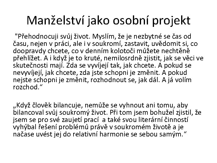 Manželství jako osobní projekt "Přehodnocuji svůj život. Myslím, že je nezbytné se čas od