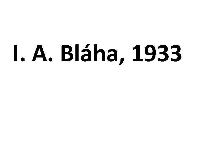 I. A. Bláha, 1933 