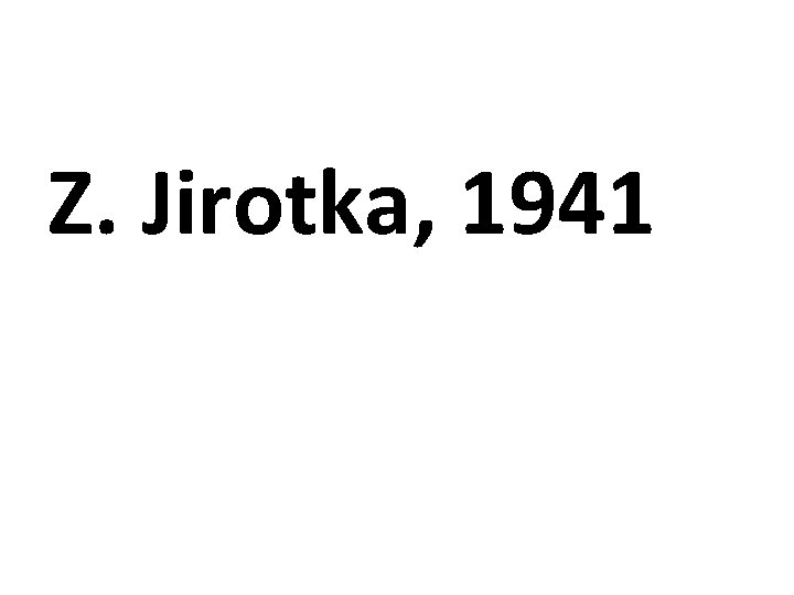 Z. Jirotka, 1941 