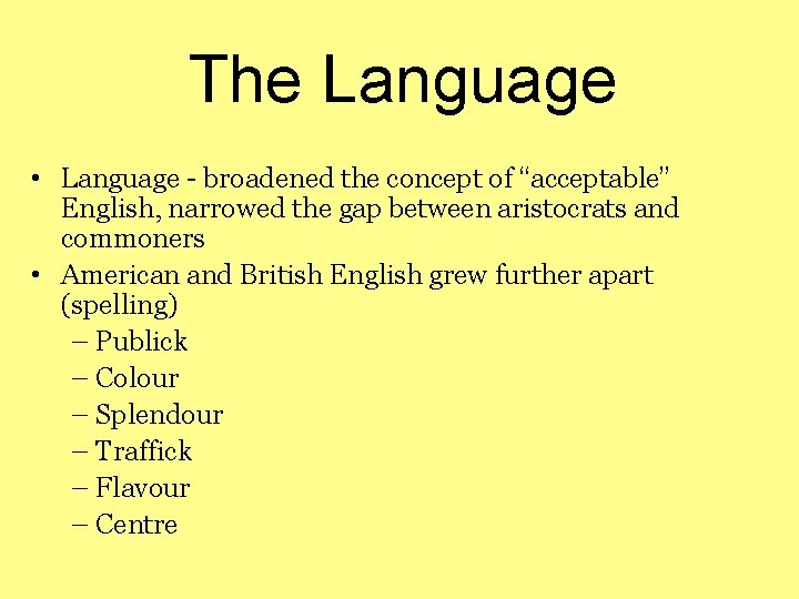 The Language • Language - broadened the concept of “acceptable” English, narrowed the gap