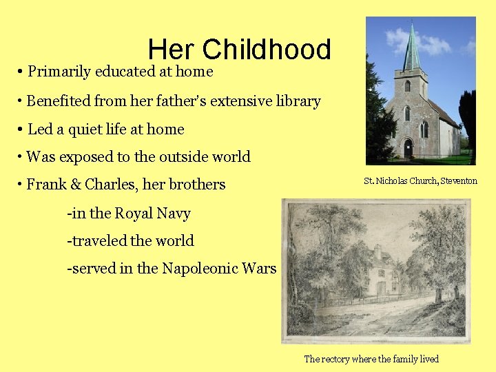 Her Childhood • Primarily educated at home • Benefited from her father’s extensive library