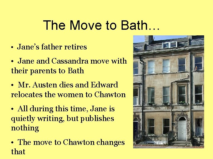 The Move to Bath… • Jane’s father retires • Jane and Cassandra move with