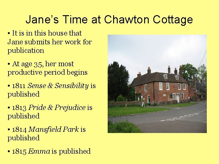 Jane’s Time at Chawton Cottage • It is in this house that Jane submits