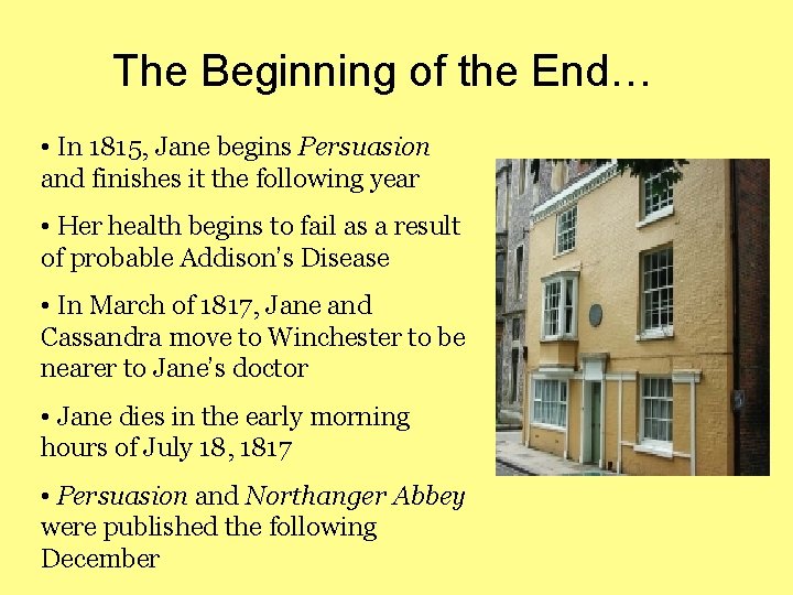 The Beginning of the End… • In 1815, Jane begins Persuasion and finishes it