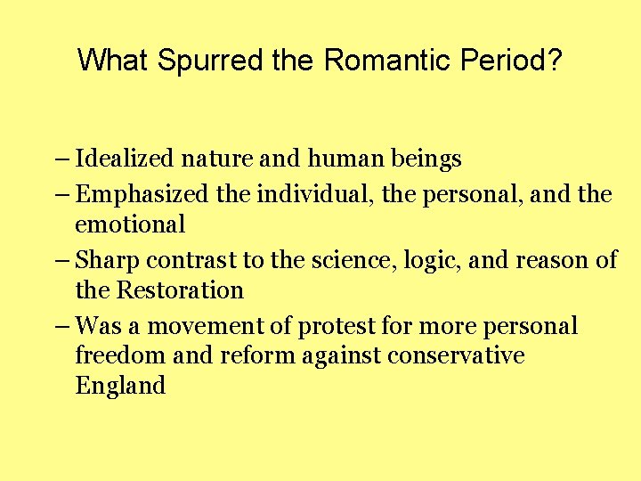 What Spurred the Romantic Period? – Idealized nature and human beings – Emphasized the What Spurred the Romantic Period? – Idealized nature and human beings – Emphasized the