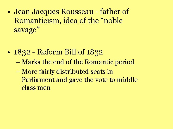  • Jean Jacques Rousseau - father of Romanticism, idea of the “noble savage”