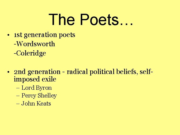 The Poets… • 1 st generation poets -Wordsworth -Coleridge • 2 nd generation -