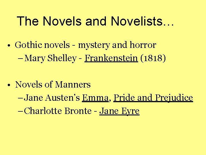 The Novels and Novelists… • Gothic novels - mystery and horror – Mary Shelley