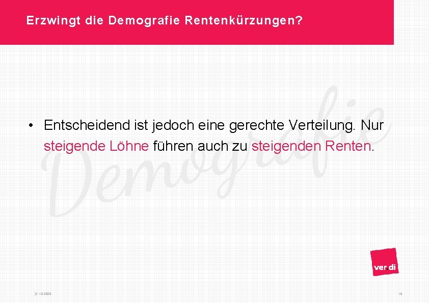 Erzwingt die Demografie Rentenkürzungen? • Entscheidend ist jedoch eine gerechte Verteilung. Nur steigende Löhne