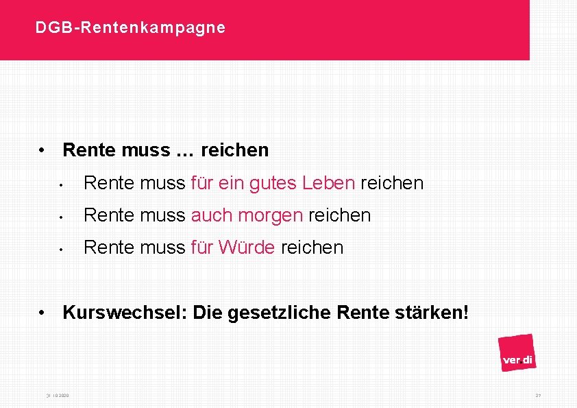 DGB-Rentenkampagne • Rente muss … reichen • Rente muss für ein gutes Leben reichen