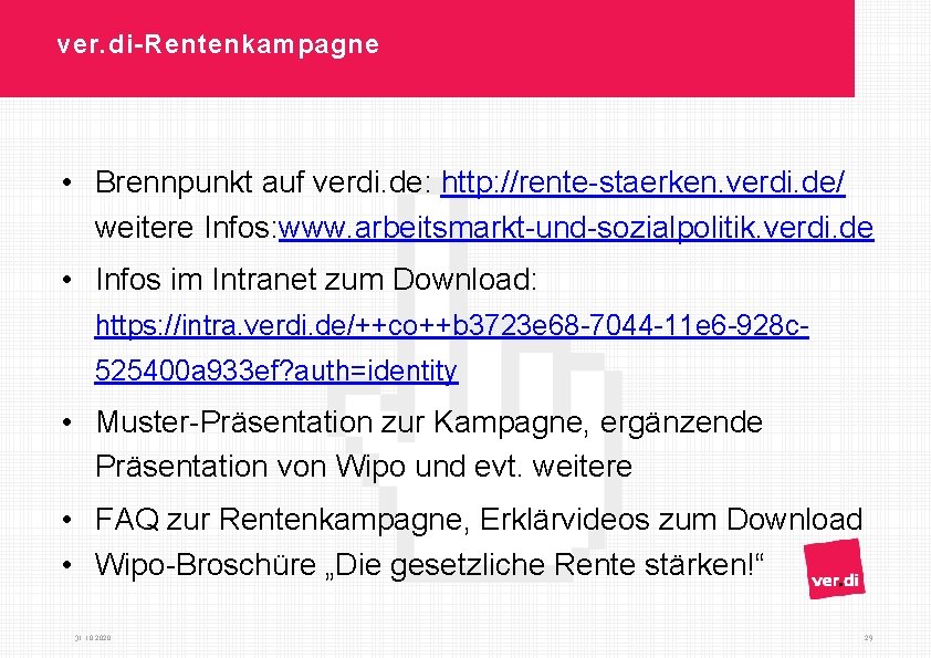 ver. di-Rentenkampagne • Brennpunkt auf verdi. de: http: //rente-staerken. verdi. de/ weitere Infos: www.