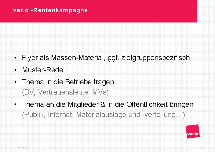 ver. di-Rentenkampagne • Flyer als Massen-Material, ggf. zielgruppenspezifisch • Muster-Rede • Thema in die