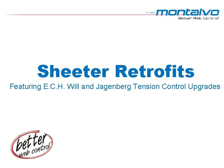 Sheeter Retrofits Featuring E. C. H. Will and Jagenberg Tension Control Upgrades Sheeter Retrofits Featuring E. C. H. Will and Jagenberg Tension Control Upgrades
