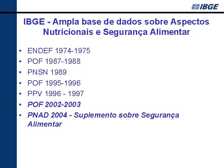 IBGE - Ampla base de dados sobre Aspectos Nutricionais e Segurança Alimentar • •