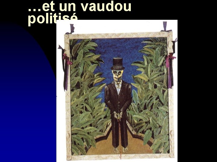 …et un vaudou politisé 
