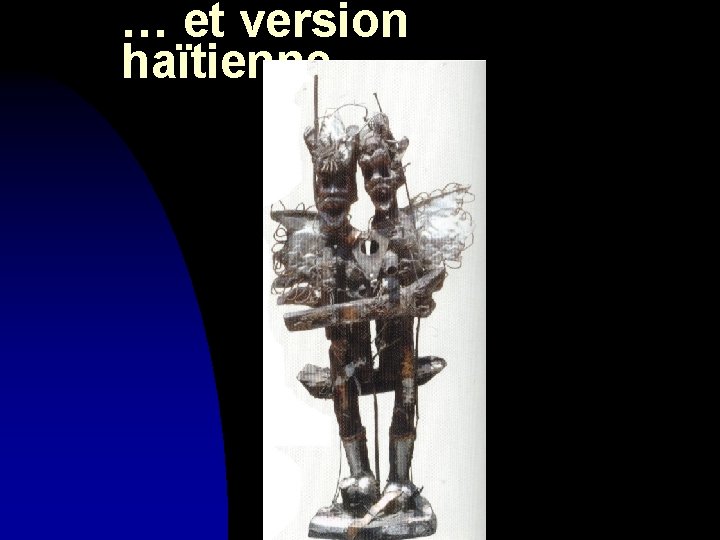 … et version haïtienne 