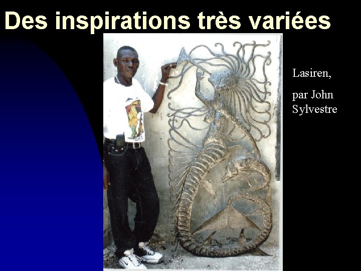 Des inspirations très variées Lasiren, par John Sylvestre 