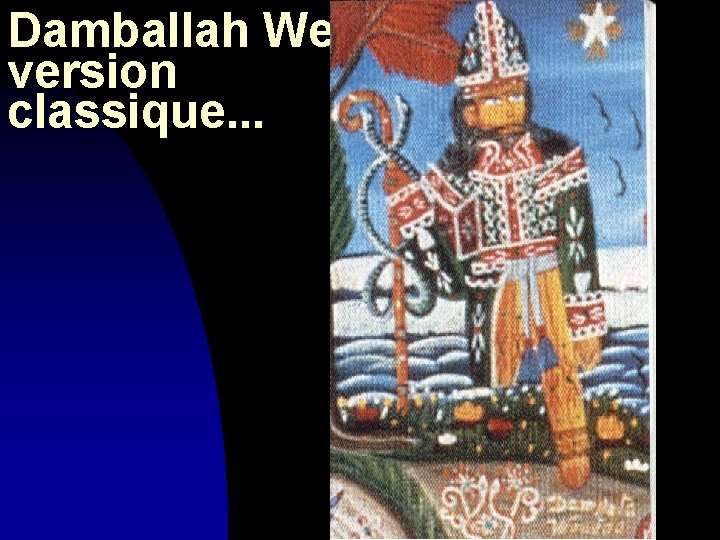Damballah Wedo version classique. . . 