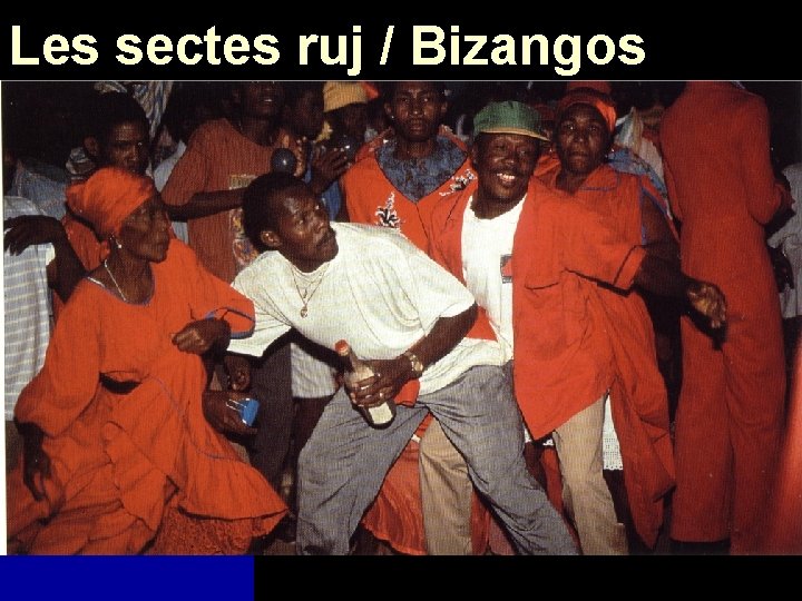 Les sectes ruj / Bizangos 