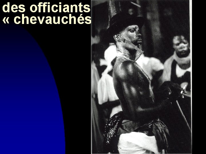 des officiants « chevauchés » 