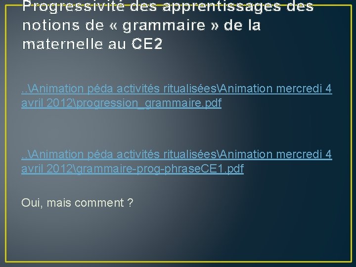 Progressivité des apprentissages des notions de « grammaire » de la maternelle au CE