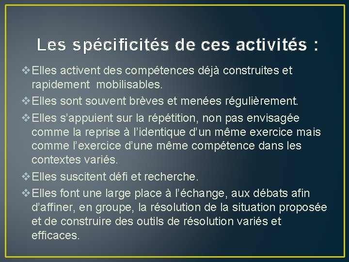 Les spécificités de ces activités : v. Elles activent des compétences déjà construites et